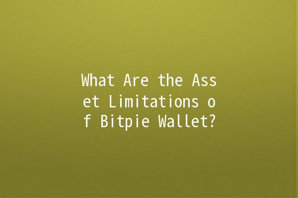 What Are the Asset Limitations of Bitpie Wallet? 💰🔒