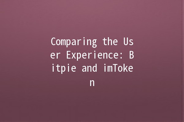 Comparing the User Experience: Bitpie and imToken 🪙🔍