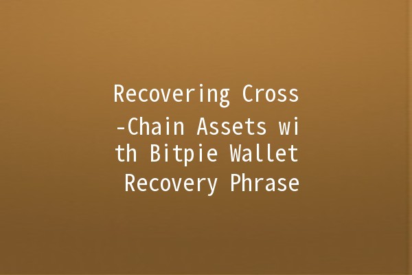 Recovering Cross-Chain Assets with Bitpie Wallet Recovery Phrase 🔑💼