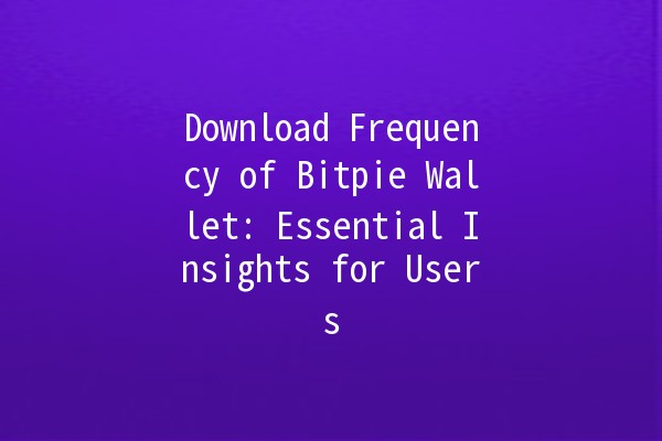 Download Frequency of Bitpie Wallet: Essential Insights for Users 📲🔍