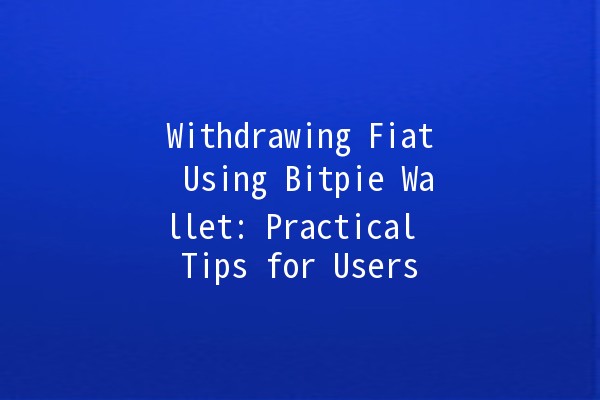 Withdrawing Fiat Using Bitpie Wallet: Practical Tips for Users 💸🔐