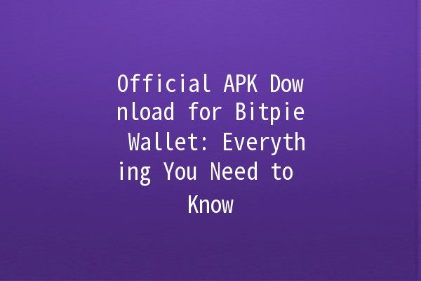 Official APK Download for Bitpie Wallet: Everything You Need to Know 🔐📲