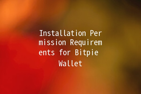 Installation Permission Requirements for Bitpie Wallet 🪙🔒