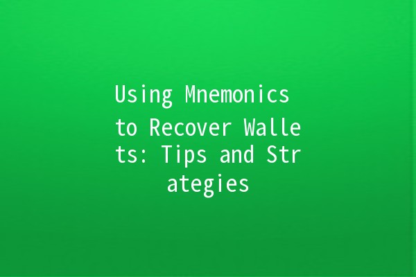 Using Mnemonics to Recover Wallets: Tips and Strategies 🔑💡