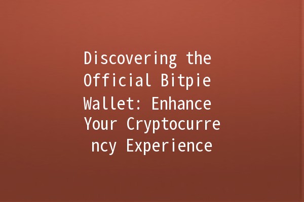 Discovering the Official Bitpie Wallet: Enhance Your Cryptocurrency Experience 💰🚀