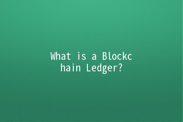 What is a Blockchain Ledger? 📜🔗