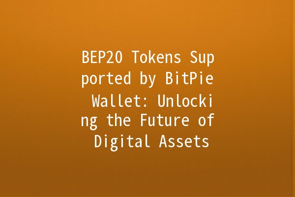 BEP20 Tokens Supported by BitPie Wallet: Unlocking the Future of Digital Assets 🚀💰