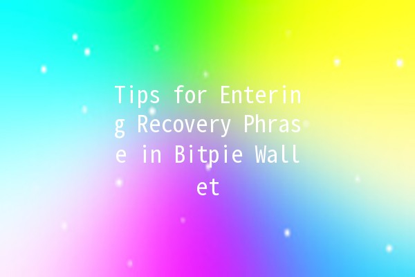 Tips for Entering Recovery Phrase in Bitpie Wallet 💼💡