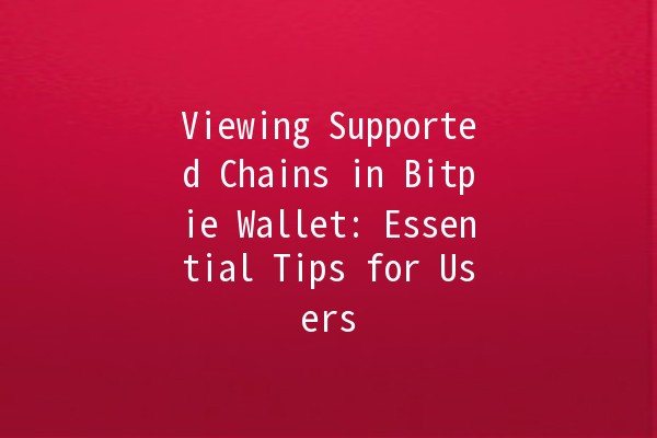 Viewing Supported Chains in Bitpie Wallet: Essential Tips for Users 🔍💼