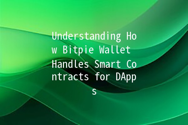 Understanding How Bitpie Wallet Handles Smart Contracts for DApps 🤖💰