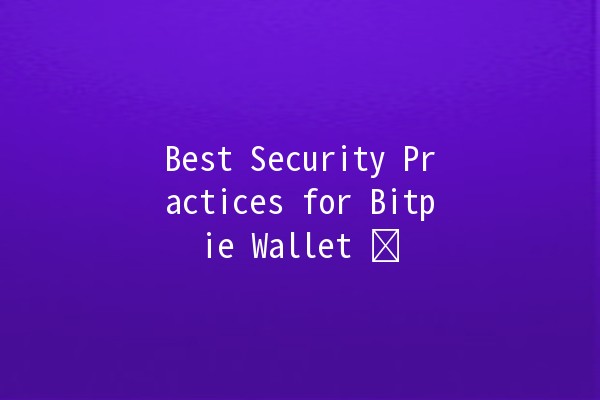 Best Security Practices for Bitpie Wallet 🛡️💰