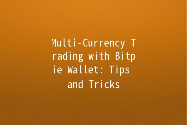 Multi-Currency Trading with Bitpie Wallet: Tips and Tricks 💰🌐