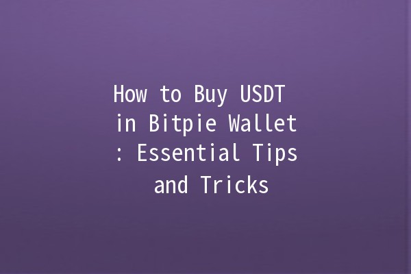 How to Buy USDT in Bitpie Wallet: Essential Tips and Tricks 💸✨