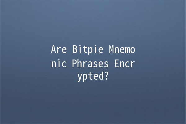 Are Bitpie Mnemonic Phrases Encrypted? 🔐🤔