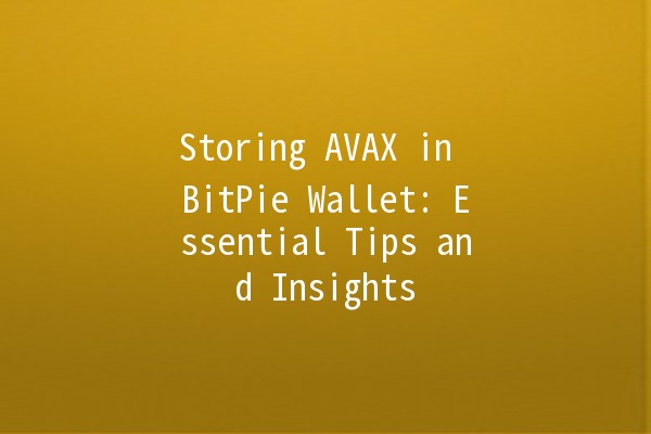 Storing AVAX in BitPie Wallet: Essential Tips and Insights 🪙💼