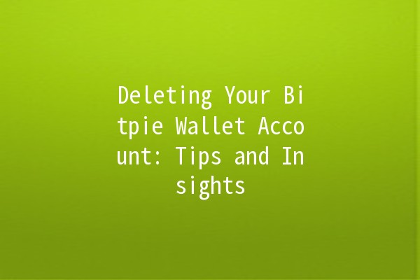 Deleting Your Bitpie Wallet Account: Tips and Insights 🔒💻