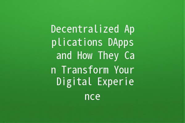 Decentralized Applications DApps and How They Can Transform Your Digital Experience 🚀💻