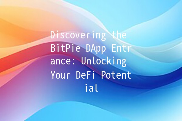 Discovering the BitPie DApp Entrance: Unlocking Your DeFi Potential 🚀✨