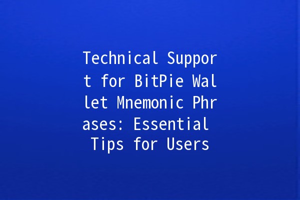 Technical Support for BitPie Wallet Mnemonic Phrases: Essential Tips for Users 🔐💡