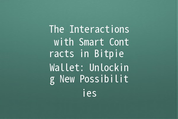 The Interactions with Smart Contracts in Bitpie Wallet: Unlocking New Possibilities 💼🔗