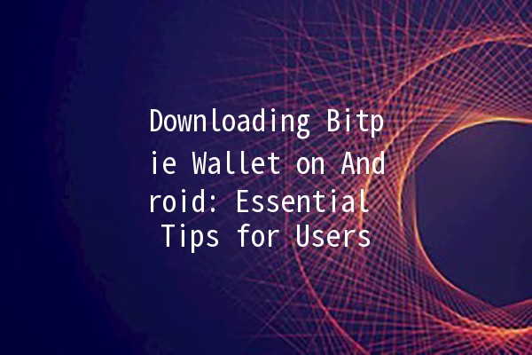 Downloading Bitpie Wallet on Android: Essential Tips for Users 📱💰